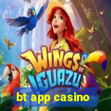 bt app casino